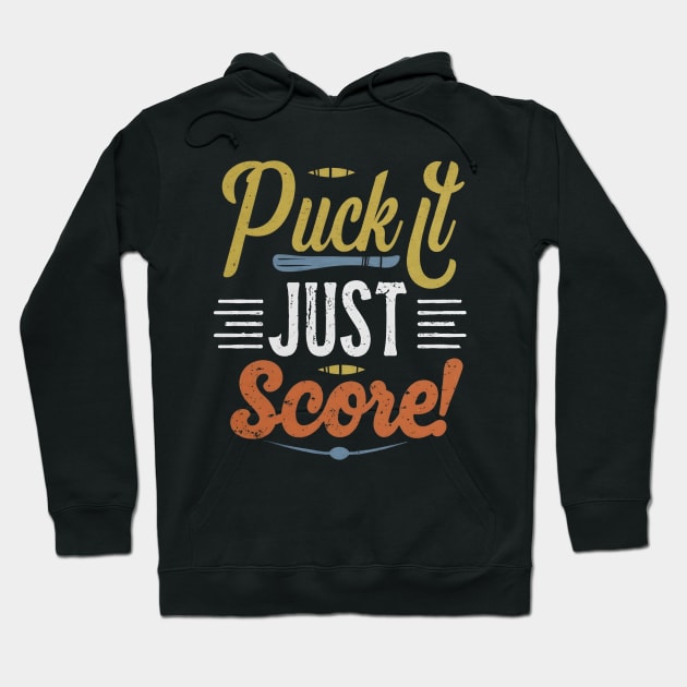 Puck it score it Hoodie by NomiCrafts